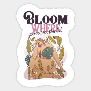 Bloom Where You've Been Planted Sticker